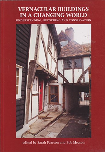 Stock image for Vernacular Buildings in a Changing World: Understanding, Recording and Conservation: No. 126 (CBA Research Reports) for sale by WorldofBooks