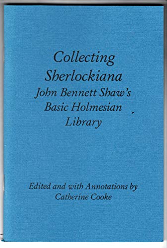 Collecting Sherlockiana: John Bennett Shaw's Basic Holmesian Library (Rupert Books Monograph) (9781902791005) by Catherine Cooke