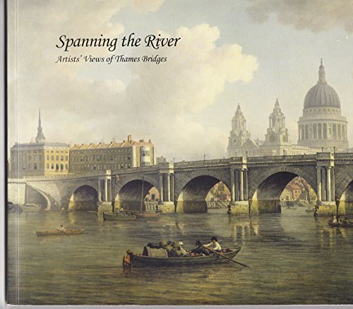 9781902795140: Spanning the River. Artists Views of Thames Bridges.