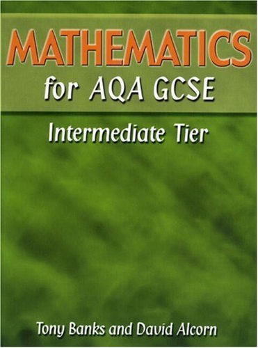 Mathematics for Aqa Gcse Intermediate Tier (9781902796246) by Banks, Tony; Alcorn, David