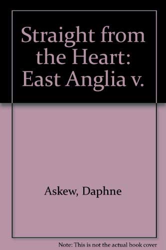 Straight from the Heart: East Anglia V. (9781902803517) by Daphne Askew