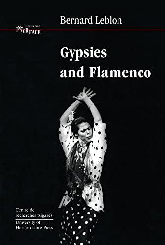 Gypsies and Flamenco: The Emergence of the Art of Flamenco in Andalusia, Interface Collection Volume 6 (9781902806051) by Leblon, Bernard