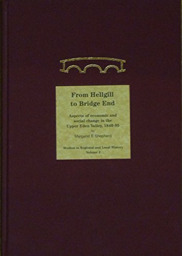 From Hellgill to Bridge End : Aspects of Economic and Social Change in the Upper Eden Valley Circ...