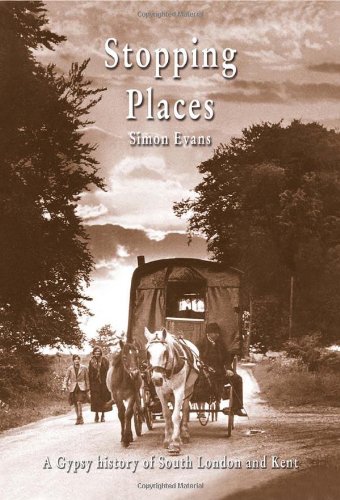Stopping Places : A Gypsy History of South London and Kent - Simon Evans
