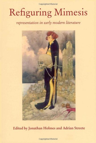 Beispielbild fr Refiguring Mimesis: Representation in Early Modern Literature zum Verkauf von Anybook.com