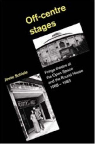 9781902806426: Off-centre Stages: Fringe Theatre at the Open Space and the Round House,1968-1983
