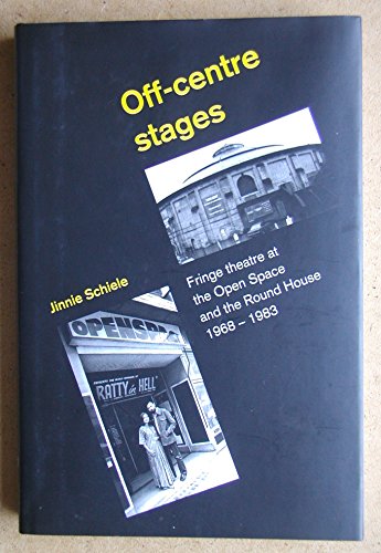 Imagen de archivo de Off-Centre Stages : Fringe Theatre at the Open Space and the Round House, 1968-1983 a la venta por Better World Books