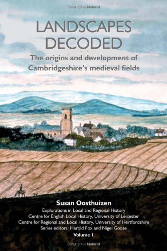 Stock image for Landscapes Decoded: The Origins and Development of Cambridgeshire's Medieval Fields (Explorations in Local and Regional History): v. 1 for sale by Allyouneedisbooks Ltd