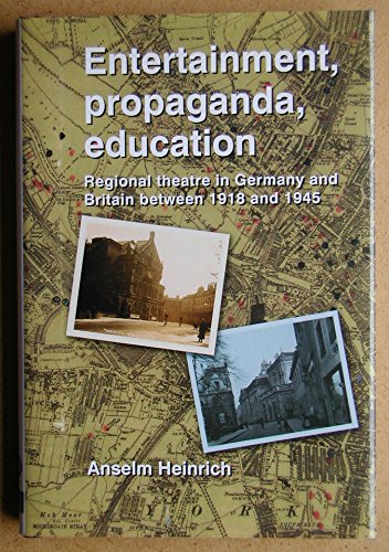 Beispielbild fr Entertainment, Propaganda, Education : Regional Theatre in Germany and Britain Between 1918 and 1945 zum Verkauf von Better World Books