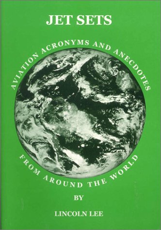 Beispielbild fr Jet Sets: Aviation Acronyms and Anecdotes from Around the World (a first printing) zum Verkauf von S.Carter