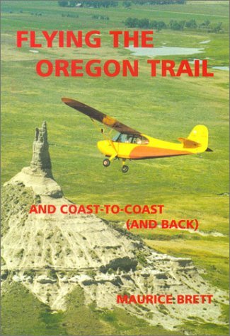 Beispielbild fr Flying the Oregon Trail. And Coast-to-Coast (and Back) zum Verkauf von David Kenyon