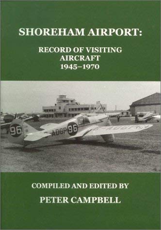 Beispielbild fr Shoreham Airport: Record of Visiting Aircraft 1945-1970 zum Verkauf von WorldofBooks