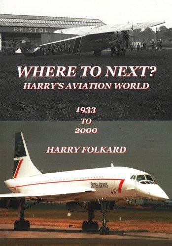 Beispielbild fr Where to Next? Harry's Aviation World 1933-2000 zum Verkauf von WorldofBooks