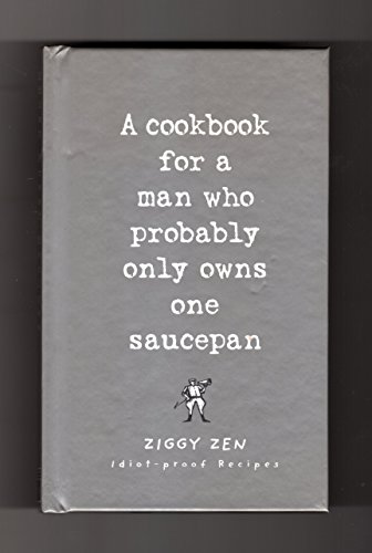 Stock image for A Cookbook for a Man Who Probably Only One Saucepan for sale by ThriftBooks-Atlanta