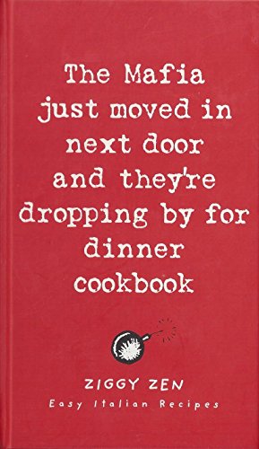 Stock image for The Mafia Just Moved in Next Door and They're Dropping By for Dinner Cookbook: Easy Italian Recipes for sale by WorldofBooks