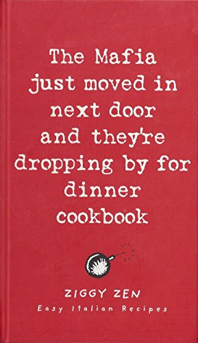 9781902813158: The Mafia Just Moved in Next Door and They're Dropping By for Dinner Cookbook: Easy Italian Recipes