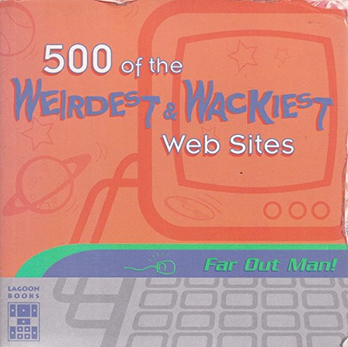 Beispielbild fr 500 of the Weirdest and Wackiest Web Sites (Internet guides) zum Verkauf von AwesomeBooks
