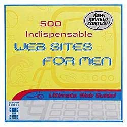 Stock image for 500 Indispensable Websites for Men for sale by Goldstone Books