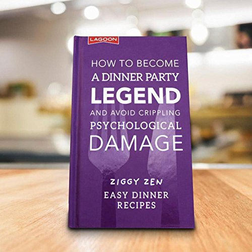 9781902813905: How How to Become a Dinner Party Legend and Avoid Crippling Psychological Damage: Easy Dinner Recipes