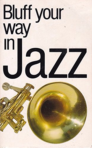 9781902825106: Bluff Your Way in Jazz (Bluffer's Guides)