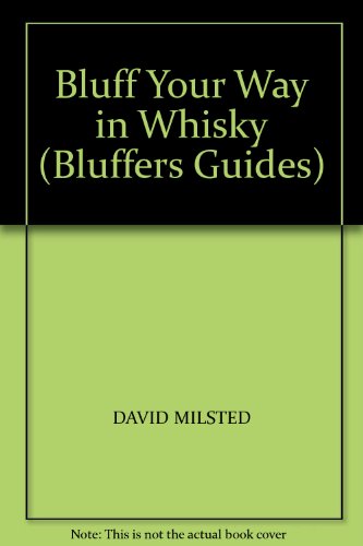 Imagen de archivo de Bluff Your Way in Whisky (Bluffers Guides) a la venta por Wonder Book
