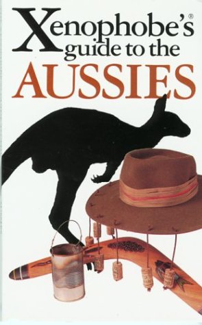 Stock image for The Xenophobe's Guide to the Aussies for sale by Better World Books