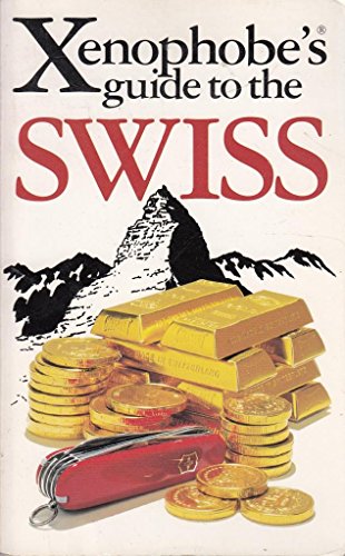 Beispielbild fr The Xenophobe's Guide to the Swiss (Xenophobe's Guides - Oval Books) zum Verkauf von Wonder Book