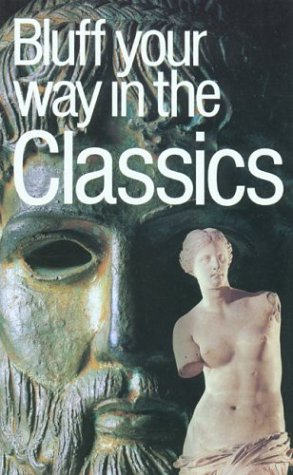 Beispielbild fr The Bluffer's Guide to the Classics zum Verkauf von WorldofBooks