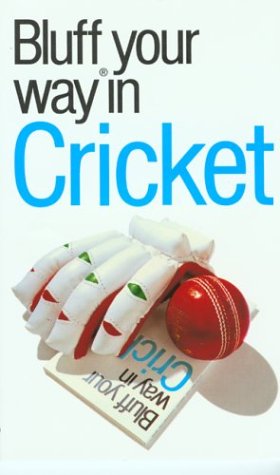 Stock image for The Bluffer's Guide to Cricket: Bluff Your Way in Cricket (Bluffer's Guides - Oval Books) for sale by Half Price Books Inc.