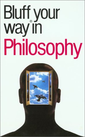 Beispielbild fr The Bluffer's Guide to Philosophy zum Verkauf von WorldofBooks