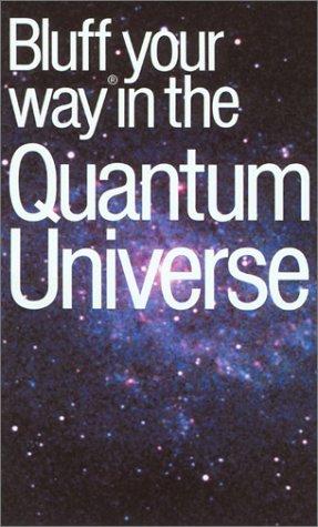 Beispielbild fr The Bluffer's Guide to the Quantum Universe: Bluff Your Way in the Quantum Universe (Bluffer's Guides - Oval Books) zum Verkauf von Wonder Book