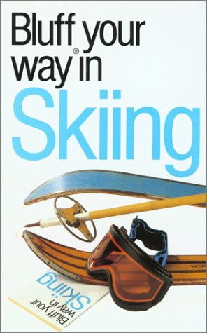 Imagen de archivo de The Bluffer's Guide to Skiing : Bluff Your Way in Skiing a la venta por Better World Books: West