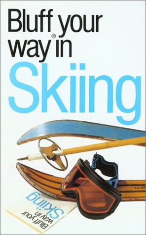 Stock image for The Bluffer's Guide to Skiing : Bluff Your Way in Skiing for sale by Better World Books: West