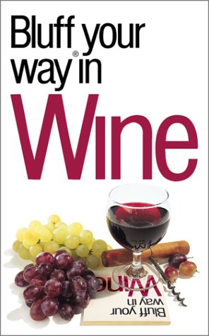 Stock image for The Bluffer's Guide to Wine: Bluff Your Way in Wine for sale by Wonder Book