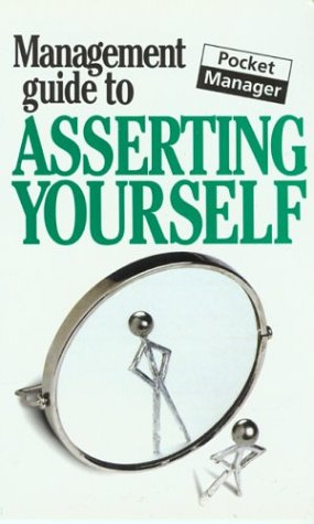 Stock image for Management Guide to Asserting Yourself: The Pocket Manager for sale by MusicMagpie