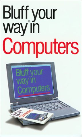 Stock image for The Bluffer's Guide to Computers for sale by Goldstone Books