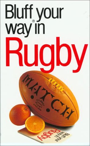 Beispielbild fr The Bluffer's Guide to Rugby: Bluff Your Way in Rugby zum Verkauf von Wonder Book