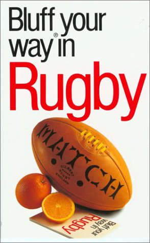 Stock image for The Bluffer's Guide to Rugby: Bluff Your Way in Rugby for sale by Wonder Book