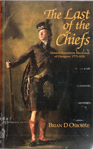 9781902831275: The Last of the Chiefs: Alasdair Ronaldson Macdonnell of Glengarry 1773-1823