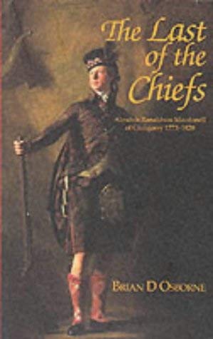 Stock image for The Last of the Chiefs: Alasdair Ronaldson Macdonnell of Glengarry 1773-1823 for sale by WorldofBooks