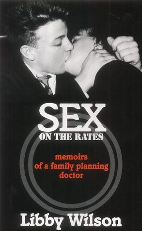 Stock image for Sex on the Rates: Memoirs of a Family Planning Doctor for sale by WorldofBooks