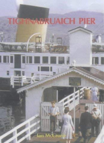 Beispielbild fr Tighnabruaich Pier: Steamer Services to the Kyles of Bute zum Verkauf von WorldofBooks