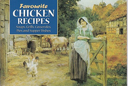 Beispielbild fr Favourite Chicken Recipes: Soups, Grills,Casseroles,Pies and Supper Dishes (Favourite Recipes) zum Verkauf von WorldofBooks