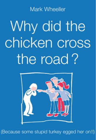 Beispielbild fr Why Did the Chicken Cross the Road?: Because Some Stupid Turkey Egged Her on! zum Verkauf von WorldofBooks