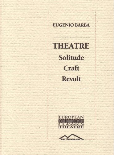 Theatre: Solitude, Craft, Revolt (European Contemporary Classics Theatre) (9781902867038) by Eugenio Barba