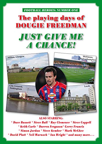 Stock image for Just Give Me a Chance! The Playing Days of Dougie Freedman for sale by Broadleigh Books