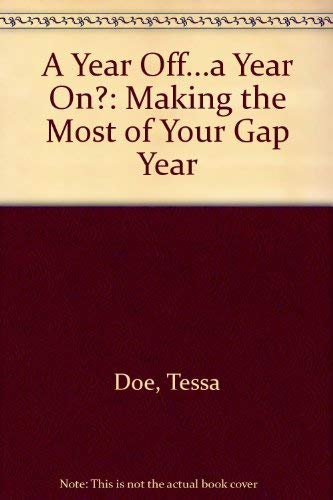 Beispielbild fr A Year Off.a Year On?: Making the Most of Your Gap Year zum Verkauf von Reuseabook