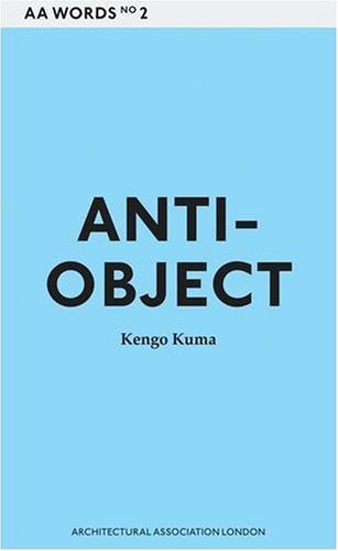 Anti-object: Aa Words 2 (9781902902524) by Kuma, Kengo