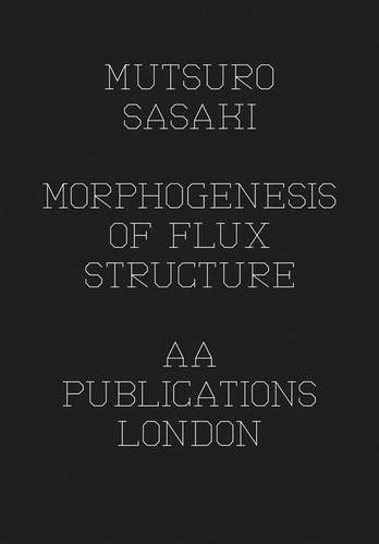 Imagen de archivo de Matsuro Sasaki - Morphogenesis Of Flux Structure a la venta por Art Data