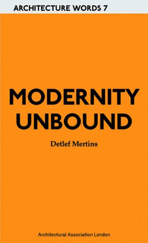 Stock image for Modernity Unbound : Architecture Words 7 for sale by Better World Books